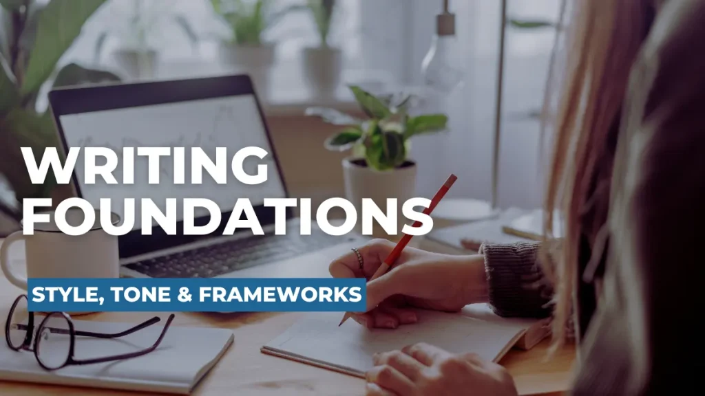 Writing Foundations: Style, Tone & Frameworks for Powerful Content