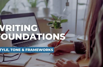 Writing Foundations: Style, Tone & Frameworks for Powerful Content