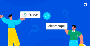 Frase vs Clearscope: Better Value or Better Precision