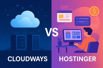 Cloudways vs Hostinger (2025): Which One Fits You Better?